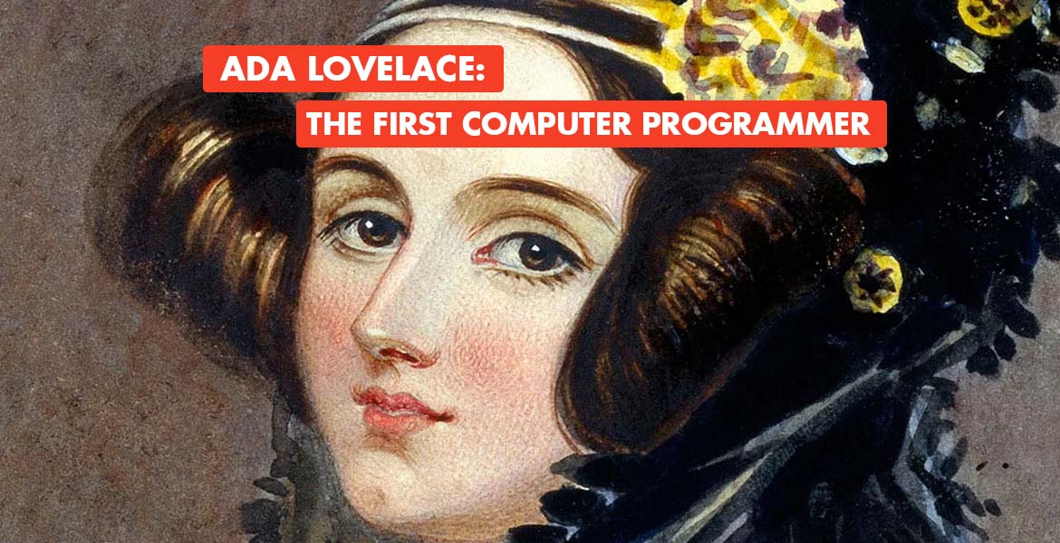 Ada lovelace: The World's First Programmer