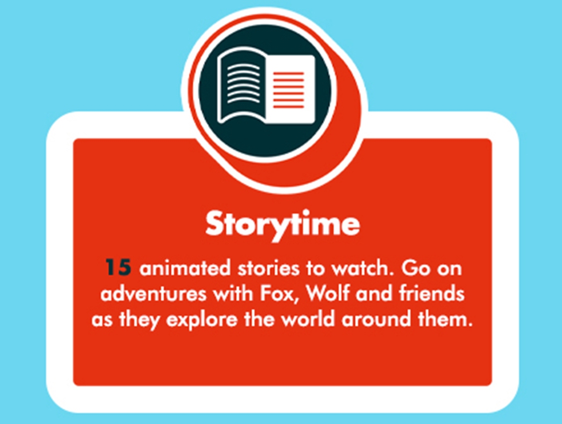 15 animated stories to watch. Go on adventures with Fox, Wolf and friends as they explore the world around them.